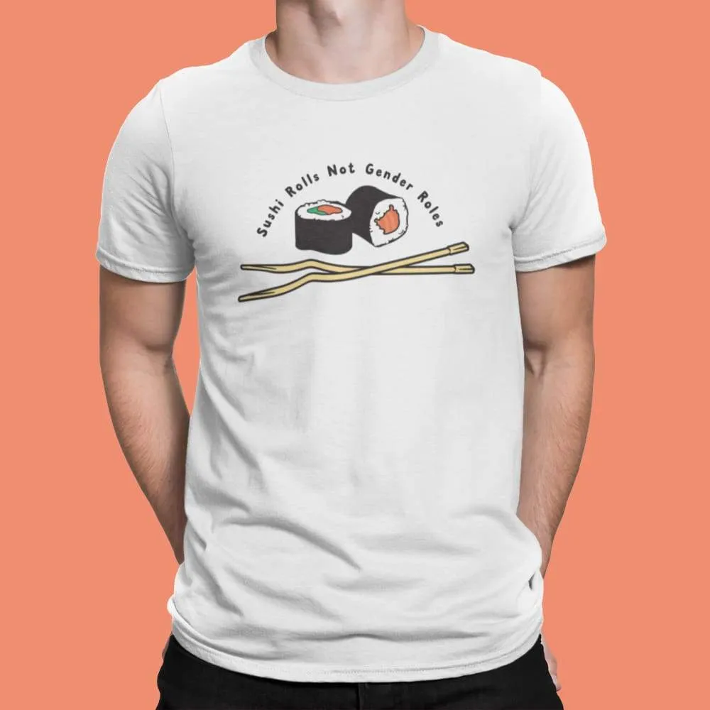 Sushi Rolls Not Gender Roles T Shirt